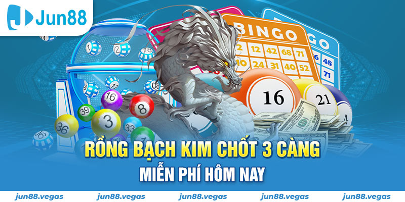 Rồng bạch kim chốt 3 càng miễn phí hôm nay cho bạn