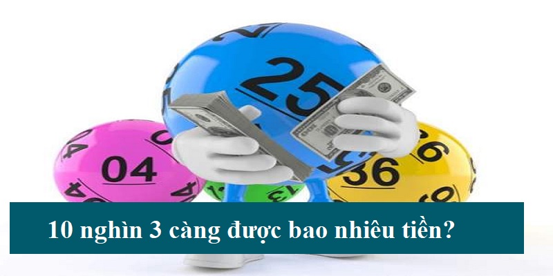 Giải đáp 10 nghìn 3 càng được bao nhiêu tiền?